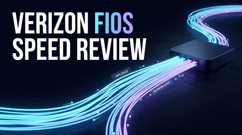 Verizon Fios Speed Review What to Actually Expect